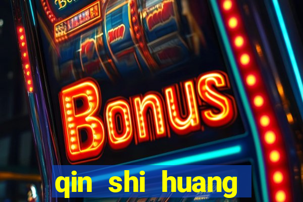 qin shi huang esposa qin shi huang quem foi